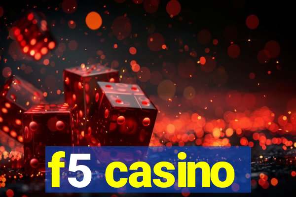 f5 casino